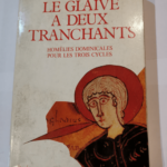 Le Glaive à deux tranchants : homélies dominicales pour les trois cycles – Passelecq