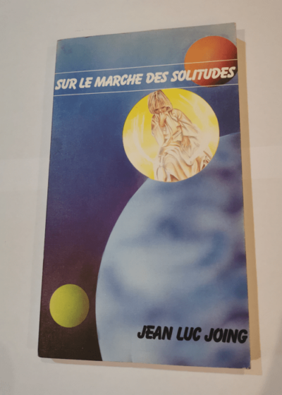 Sur le marché des solitudes - Jean-Luc Joing