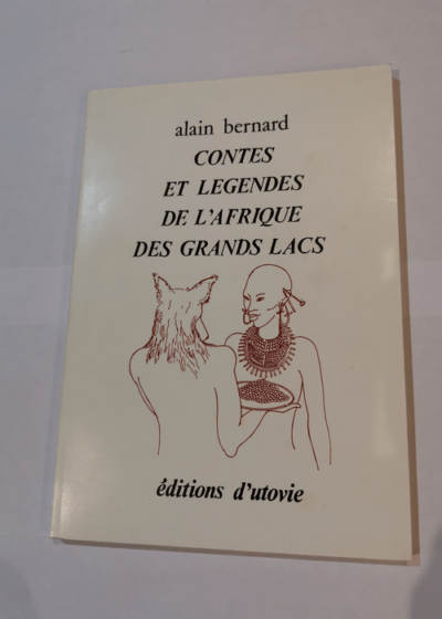 Contes et légendes de l'Afrique des grands lacs - Alain Bernard