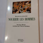 Nourrir les hommes – Vincent Moriniaux Nicolas Baumert Eric Bordessoule Gilles Fumey Collectif