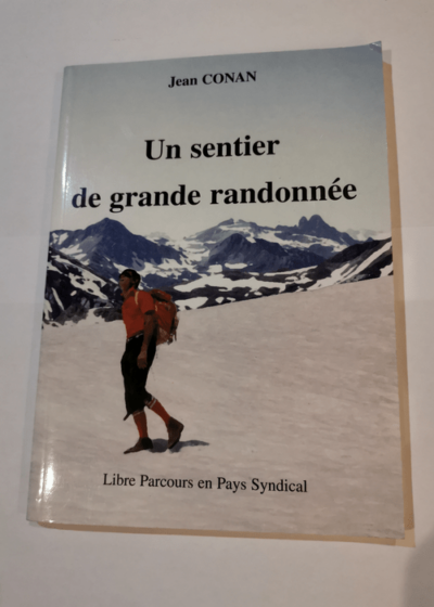 Un sentier de grande randonnée : libre parcours en pays syndical - Conan Jean