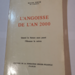 L’ANGOISSE DE L’AN 2000 – Qaund la nature aura passé  l’homme la suivra – Roger Heim