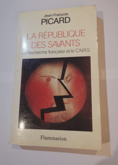 La République des savants: La recherche française et le C.N.R.S. - Jean-Francois Picard