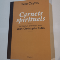 CARNETS SPIRITUELS DU PÈRE CEYRAC – Pierre Ceyrac Jean-Christophe Rufin