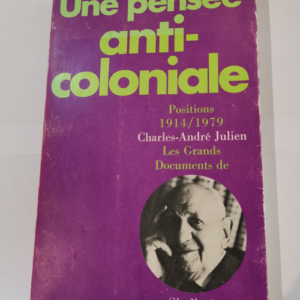 Une pensée anti-coloniale – Charles-André Julien Magali Morsy