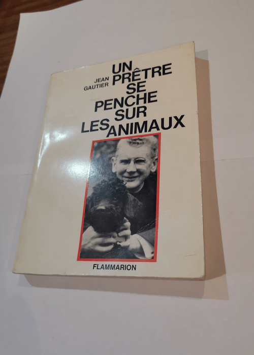 Un prêtre se penche sur les animaux – Jean Gautier