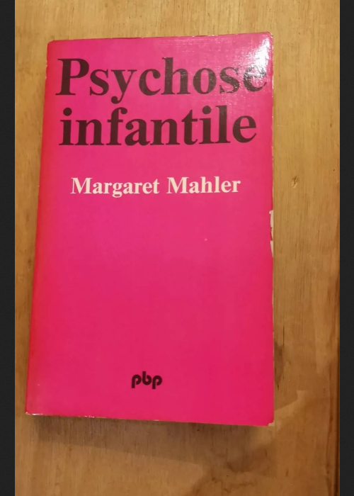 Psychose Infantile – Mahler Margaret
