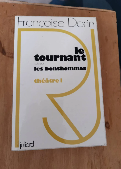 Le Tournant Suivi Par Les Bonshommes. Theatre 1. Par Dorin Francoise – Françoise Dorin