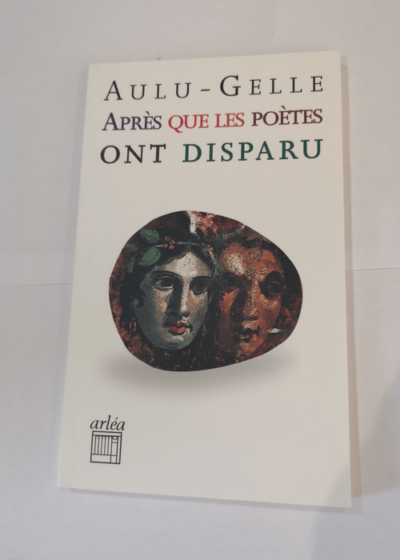 Après que les poetes ont disparu - Aulu gelle