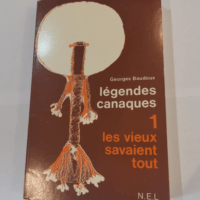 Les Vieux savaient tout – Légendes canaques – Georges Baudoux