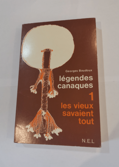 Les Vieux savaient tout - Légendes canaques - Georges Baudoux