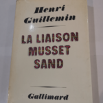 La Liaison Musset – Sand – Henri Guillemin