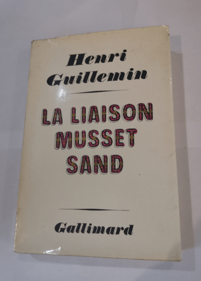 La Liaison Musset - Sand - Henri Guillemin