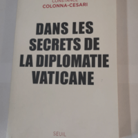 Dans les secrets de la diplomatie vaticane &#...