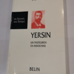 Yersin : un pasteurien en Indochine – Henri H. Mollaret Jacqueline Brossollet