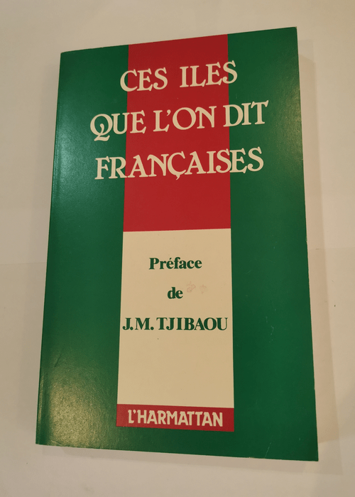 Ces Iles Que l’on Dit francaises – Colloque Lyon – XXX