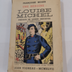 Une héroine : LOUISE MICHEL. – Francoise. Moser