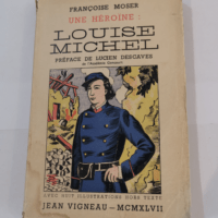 Une héroine : LOUISE MICHEL. – Francoise. Moser