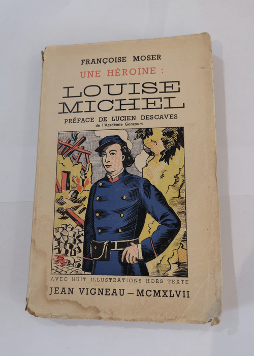 Une héroine : LOUISE MICHEL. – Francoise. Moser
