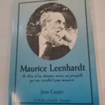 Maurice Leenhardt : Le lien d’un homme avec un peuple qui ne voulait pas mourir (Cahiers pour l’intelligence du temps présent) – Guiart