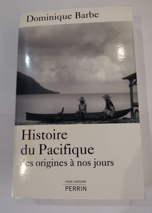 Histoire du pacifique – Dominique Barbe