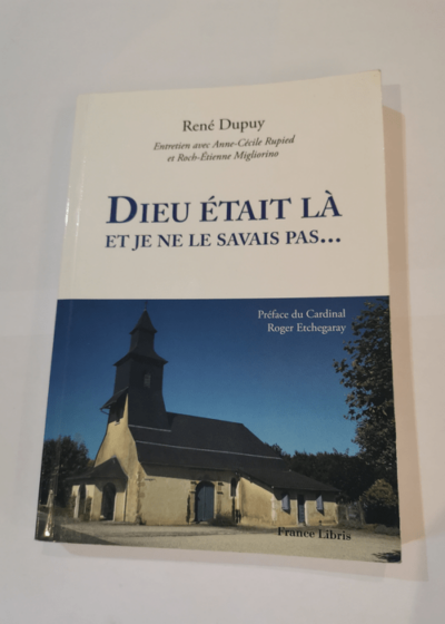 DIEU ETAIT LA ET JE NE LE SAVAIS PAS...ENTRETIEN AVEC ANNE CECILE RUPIED ET ROCH ETIENNE MIGLIORINO - DUPUY RENE