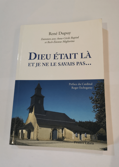 DIEU ETAIT LA ET JE NE LE SAVAIS PAS…ENTRETIEN AVEC ANNE CECILE RUPIED ET ROCH ETIENNE MIGLIORINO – DUPUY RENE