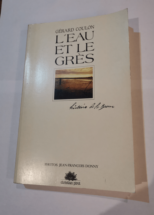 L’EAU ET LE GRES – HISTOIRE DE LA...