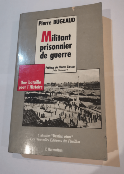 Militant prisonnier de guerre: Une bataille pour l'histoire - Bugeaud