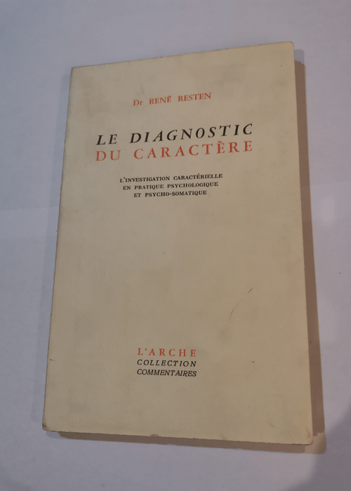 Le diagnostic du caractère (L’investigation caractérielle en pratique psychologique et psycho-somatique) – René RESTEN