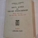 Deux actes du drame indochinois: Hanoï : juin 1940 – Dien Bien Phu : mars-mai 1954 – Georges Catroux