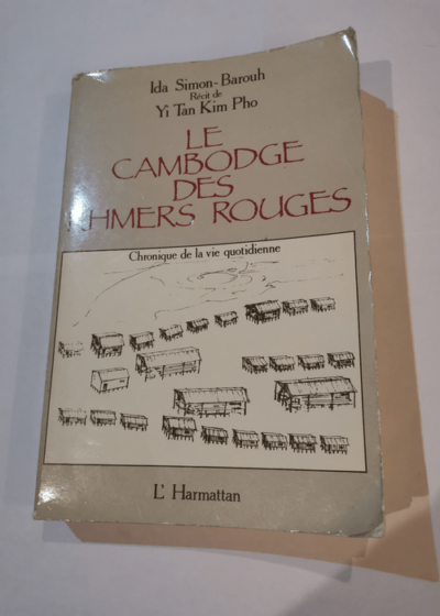 Le Cambodge des Khmers rouges - Simon-Barouh Ida Yi Tan Kim Pho - Yi Tan Kim Pho Simon-Barouh Ida