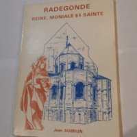 Radegonde : Reine moniale et sainte – Jean Aubrun