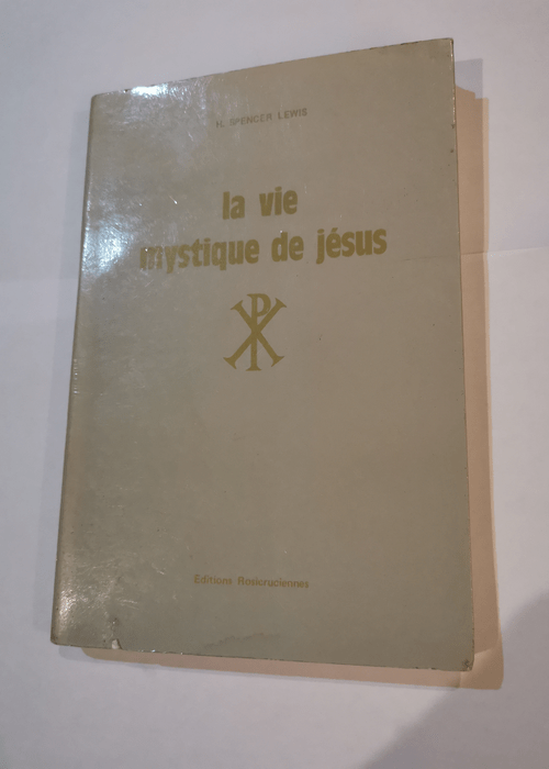 La Vie mystique de Jésus – Spencer Lewis H.