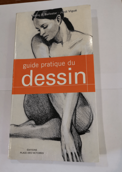 Guide pratique du dessin - Vicenc b Ballestar Jordi Vigue Martine Richebe