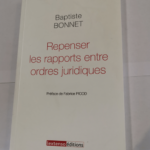 Repenser les rapports entre ordres juridiques – Baptiste Bonnet Fabrice Picod