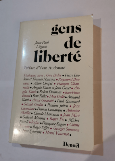 Gens de liberté : Dialogues avec Guy Bedos Pierre Boileau et Thomas Narcejac Raymond Bussières Alain Chapel... etc - Jean-Paul Liégeois