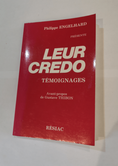 Leur Credo - 500 témoignages de foi et d'espérance - Engelhard Philippe