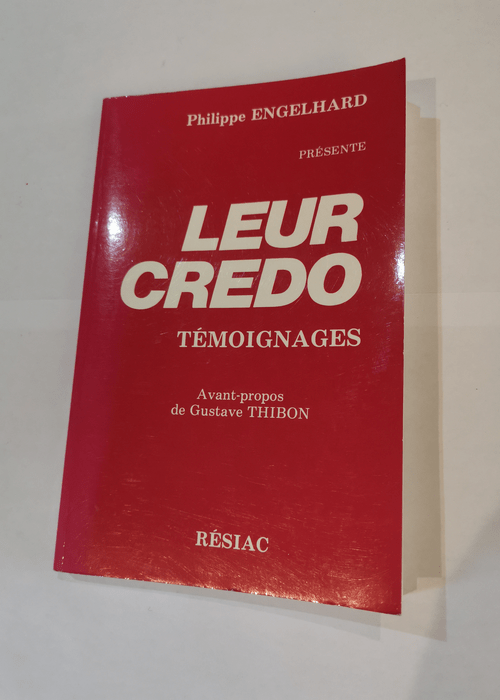 Leur Credo – 500 témoignages de foi et d’espérance – Engelhard Philippe