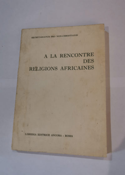 À la rencontre des religions africaines - Secretariatus pro non christianis