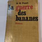 La Guerre des bananes – Eder Banamen Kriege Traduit de l’allemand par Max Roth – Karl Heinz Poppe Max Roth