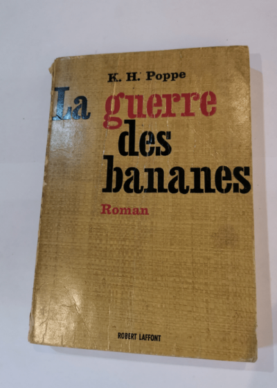 La Guerre des bananes - Eder Banamen Kriege Traduit de l'allemand par Max Roth - Karl Heinz Poppe Max Roth