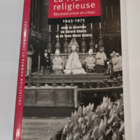 La France religieuse 1945-1975  Reconstruction et crises – Gérard Cholvy Yves-Marie Hilaire