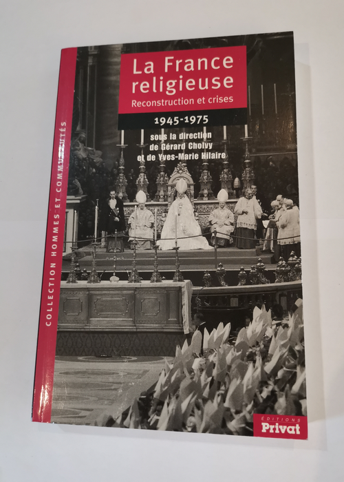 La France religieuse 1945-1975  Reconstructio...