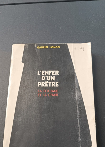 L'ENFER D'UN PRETRE LA SOUTANE ET LA CHAIR - LONGO GABRIEL