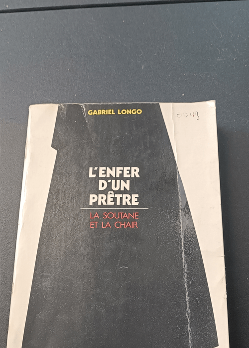 L’ENFER D’UN PRETRE LA SOUTANE ET LA CHAIR – LONGO GABRIEL