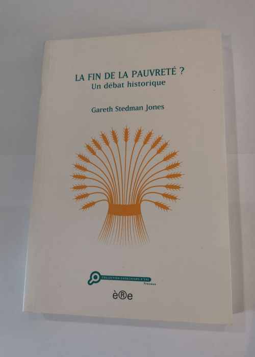 La fin de la pauvreté ? – Gareth Stedman Jones Collectif J. Vincent Vincent Bourdeau François Jarrige