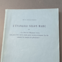 L’Evangile selon Marc ou le Fils de l’Homme venu non pour être servi mais pour servir et donner Sa vie comme la rançon de plusieurs Cahier de Culture Biblique N°3 Hugh E. Alexander – Hugh E. Alexander