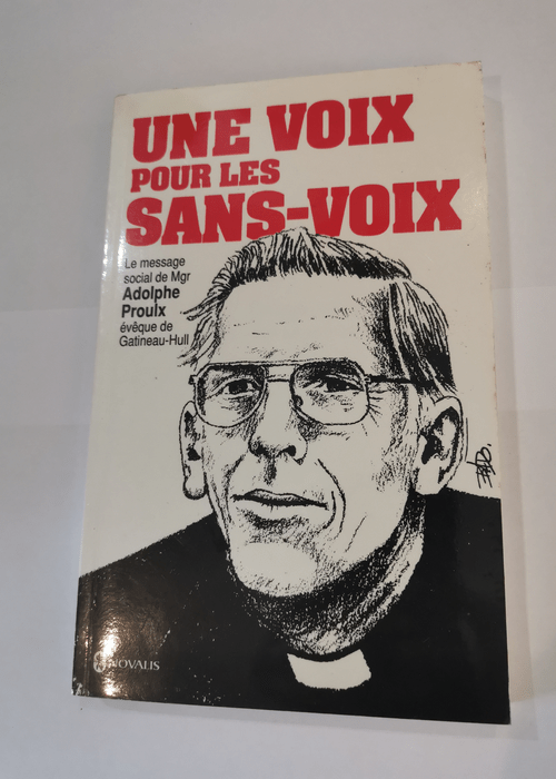 Une voix pour les sans-voix – Proulx Adolphe – évêque de Gatineau-Hull Mgr Adolphe Proulx