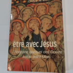 Etre avec Jésus l’itinéraire spirituel des douze selon Saint Marc – Carlo Maria Martini Hyacinthe Vulliez